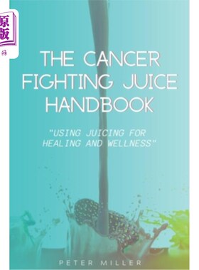 海外直订医药图书The Ultimate Cancer-Fighting Juice Guide: Simple and Delicious Recipes for Heali 终极抗癌果汁指南: