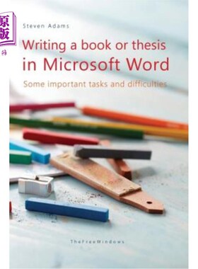 海外直订Writing a Book or Thesis in Microsoft Word: Some Important Tasks and Difficultie 用Microsoft
