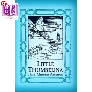 海外直订Thumbelina: Original and Unabridged 拇指姑娘:原版，未删节