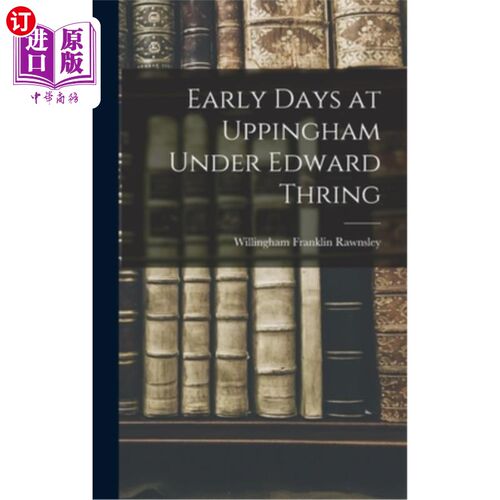 海外直订Early Days at Uppingham Under Edward Thring 早年在爱德华·特林治下的阿平厄姆