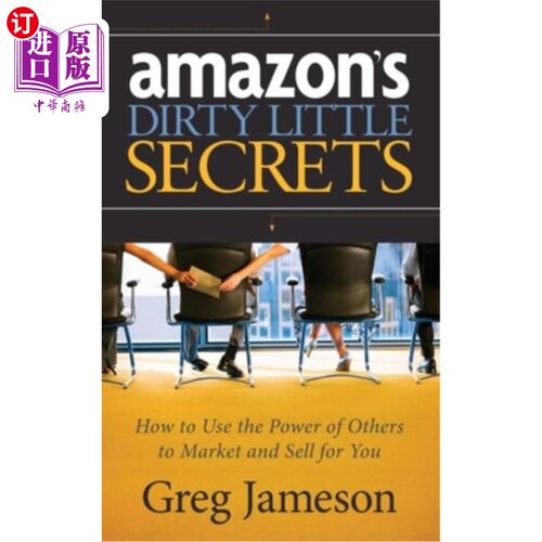 海外直订Amazon's Dirty Little Secrets: How to Use the Power of Others to Market and Sell 亚马逊肮脏的小秘密：如何利