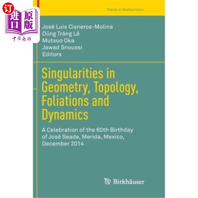 海外直订Singularities in Geometry, Topology, Foliations and Dynamics: A Celebration of t 几何、拓扑、叶理和动力学中