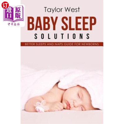 海外直订Baby Sleep Solutions: Better Sleeps and Naps Guide For Newborns 婴儿睡眠解决方案:新生儿更好的睡眠和小睡指南
