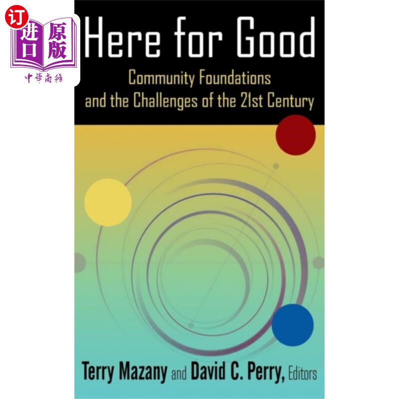 海外直订Here for Good: Community Foundations and the Cha... 在这里为善:社区基金会和21世纪的挑战