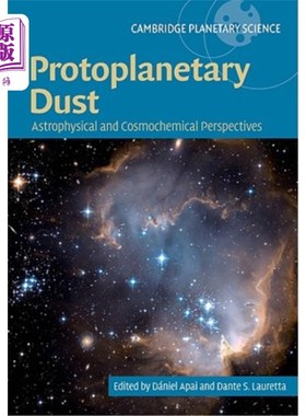 海外直订Protoplanetary Dust: Astrophysical and Cosmochemical Perspectives 原行星尘埃:天体物理学和宇宙化学观点
