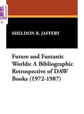 海外直订Future and Fantastic Worlds: A Bibliographic Retrospective of DAW Books (1972-19 未来与梦幻世界：DAW图书书