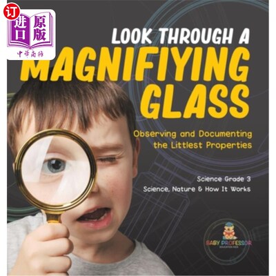 海外直订Look Through a Magnifiying Glass: Observing and Documenting the Littlest Propert 通过放大镜看:观察和记录最