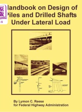 海外直订Handbook on Design of Piles and Drilled Shafts Under Lateral Load 横向荷载下桩和钻孔桩设计手册