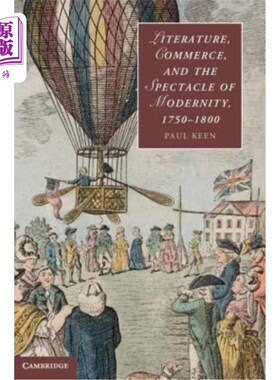 海外直订Literature, Commerce, and the Spectacle of Modernity, 1750-1800 1750-1800年的文学、商业和现代性景观