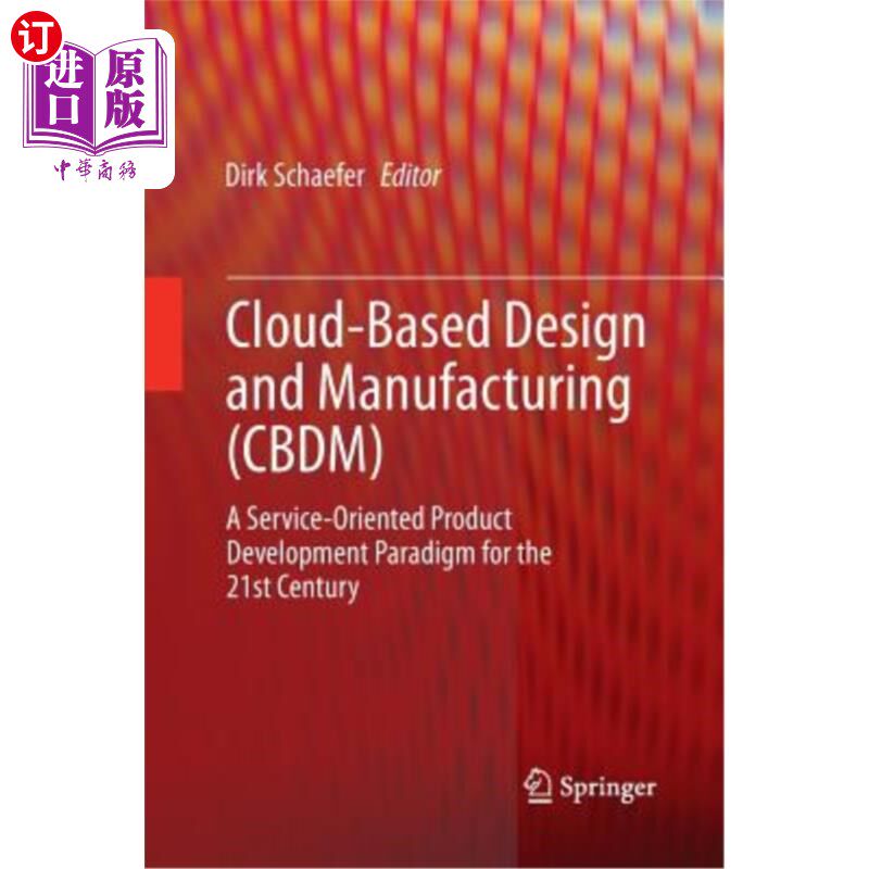 海外直订Cloud-Based Design and Manufacturing (Cbdm): A Service-Oriented Product Developm 基于云的设计与制造（Cbdm）