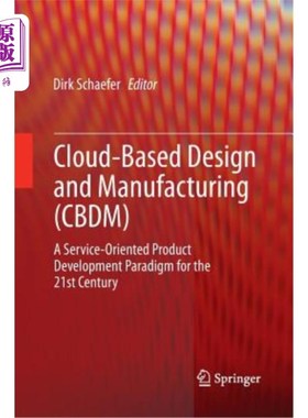 海外直订Cloud-Based Design and Manufacturing (Cbdm): A Service-Oriented Product Developm 基于云的设计与制造（Cbdm）