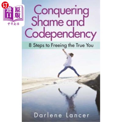 海外直订医药图书Conquering Shame and Codependency: 8 Steps to Freeing the True You 克服羞耻和相互依赖：释放真正的你