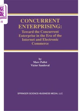海外直订Concurrent Enterprising: Toward the Concurrent Enterprise in the Era of the Inte 并行企业：走向互联网和电子