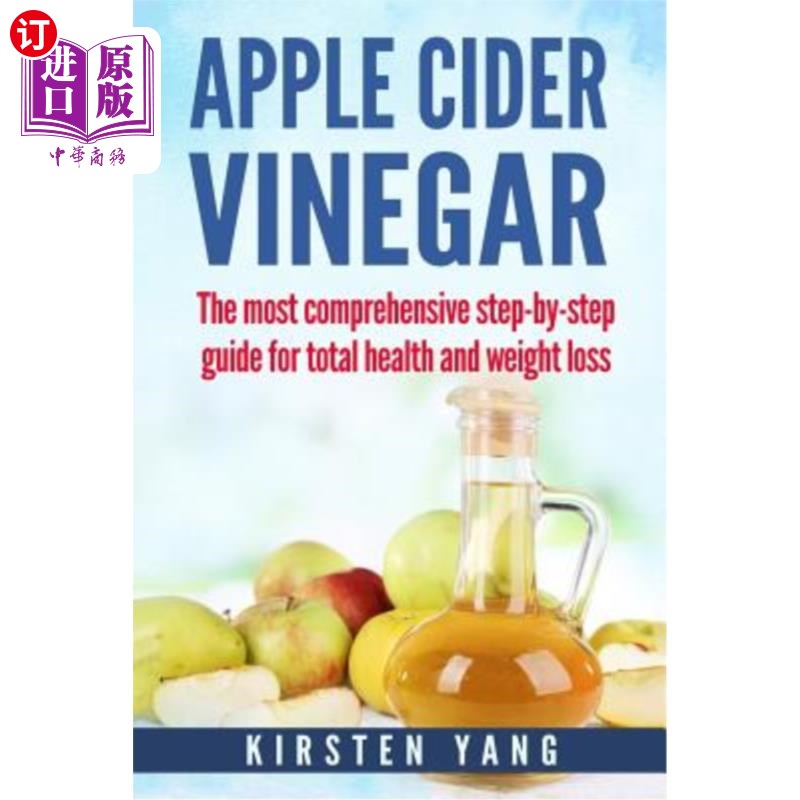 海外直订医药图书Apple Cider Vinegar: The Most Comprehensive Step by Step Guide for Total Health苹果醋：全面健康和