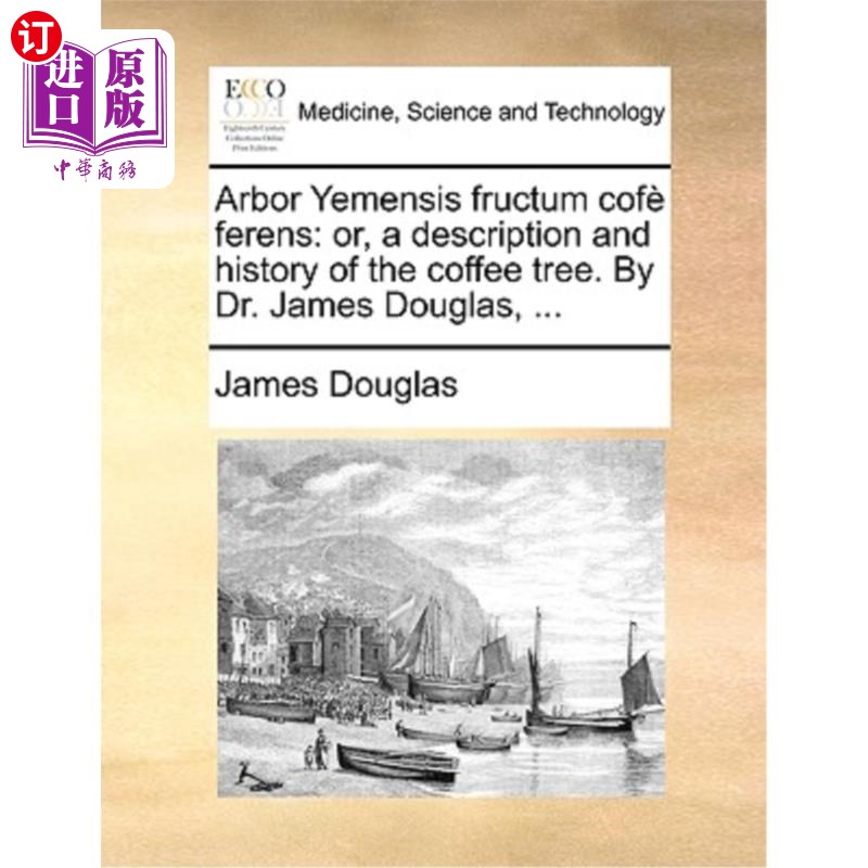 海外直订医药图书Arbor Yemensis Fructum Cofe Ferens: Or, a Description and History of the Coffee  叶蔓咖啡树:咖啡树