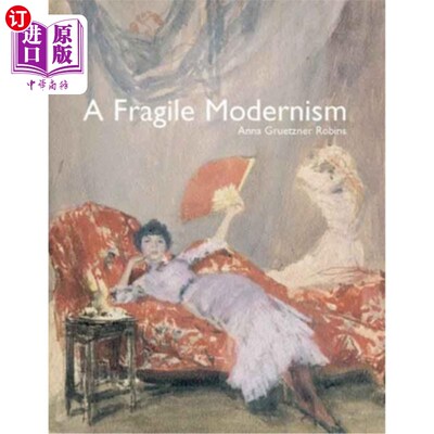 海外直订A Fragile Modernism: Whistler and His Impressionist Followers 脆弱的现代主义:惠斯勒和他的印象派追随者