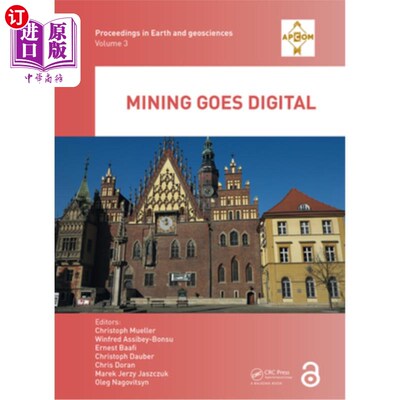 海外直订Mining Goes Digital: Proceedings of the 39th International Symposium 'Applicatio 矿业走向数字化:第39届计算