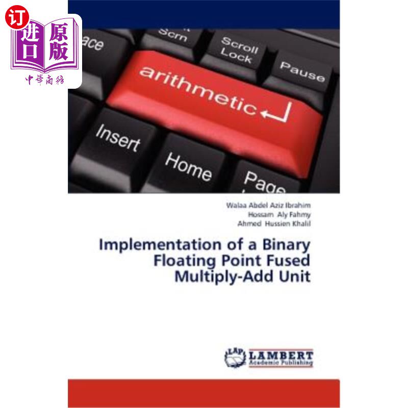 海外直订Implementation of a Binary Floating Point Fused Multiply-Add Unit 一种二进制浮点融合乘法加法器的实现