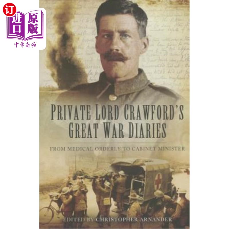海外直订Private Lord Crawford's Great War Diaries: From Medical Orderly to Cabinet Minis 二等兵克劳福德勋爵的大战日