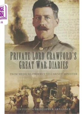海外直订Private Lord Crawford's Great War Diaries: From Medical Orderly to Cabinet Minis 二等兵克劳福德勋爵的大战日