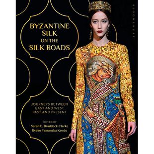 丝绸之路上的拜占庭丝绸: 东方与西方之间的旅行,过去与现在 进口艺术 Byzantine Silk on the Silk Roads【中商原版】