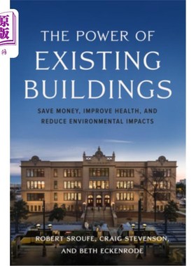 海外直订The Power of Existing Buildings: Save Money, Improve Health, and Reduce Environm 现有建筑的力量:节省资金，改善
