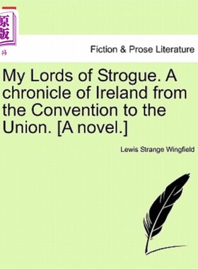 海外直订My Lords of Strogue. a Chronicle of Ireland from the Convention to the Union. [A 斯特罗格大人。爱尔兰从大会