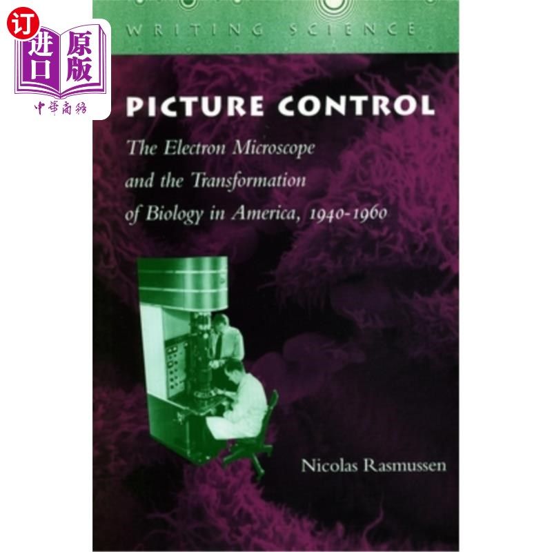 海外直订Picture Control: The Electron Microscope and the Transformation of Biology in Am 图片控制:电子显微镜与美国