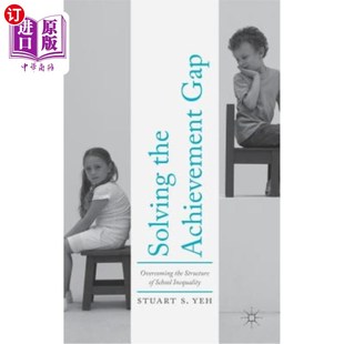 海外直订Solving the Achievement Gap: Overcoming the Structure of School Inequality 解决成就差距：克服学校不平等结构