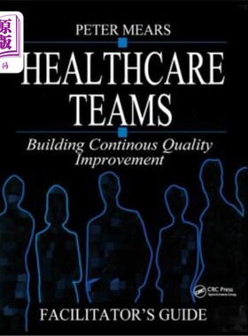海外直订医药图书Healthcare Teams Manual: Building Continuous Quality Improvement Facilitator's G 医疗保健团队手册: