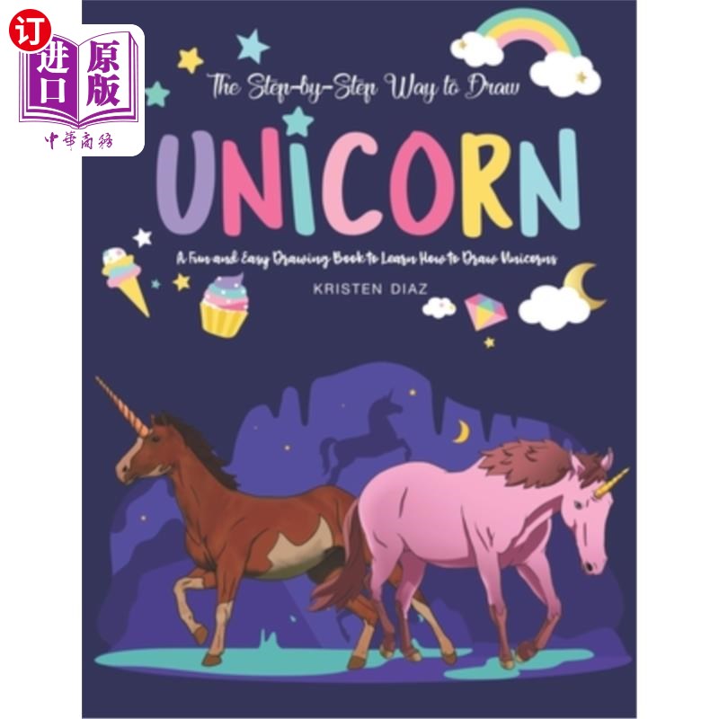 海外直订The Step-by-Step Way to Draw Unicorn: A Fun and Easy Drawing Book to Learn How t一步一步画独角兽：学习独角