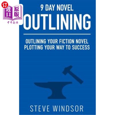 海外直订Nine Day Novel-Outlining: Outlining Your Fiction Novel: Plotting Your Way to Suc 九天小说概述:概述你的小说