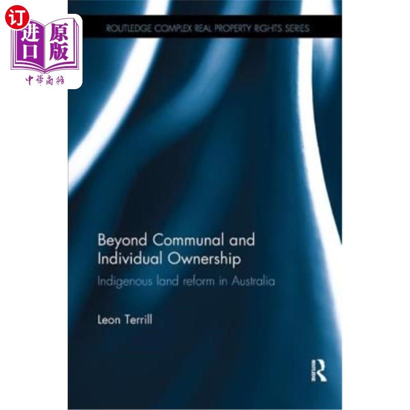 海外直订Beyond Communal and Individual Ownership: Indigenous Land Reform in Australia 超越集体和个人所有权：澳大利