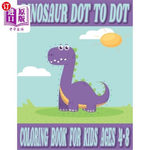 海外直订Dinosaur Dot to Dot Coloring Book for Kids Ages 4-8: Fantastic Dinosaur Dot To D 4-8岁的儿童恐龙点到点着色