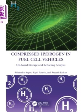 海外直订Compressed Hydrogen in Fuel Cell Vehicles: On-Board Storage and Refueling Analys 燃料电池汽车中的压缩氢:车