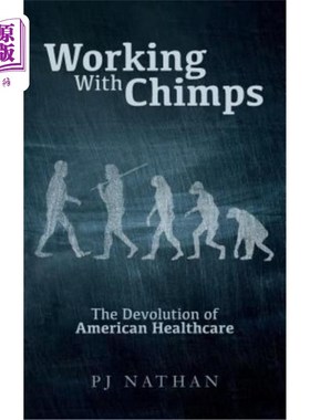 海外直订医药图书Working With Chimps: The Devolution of American Healthcare 与黑猩猩合作:美国医疗保健的下放