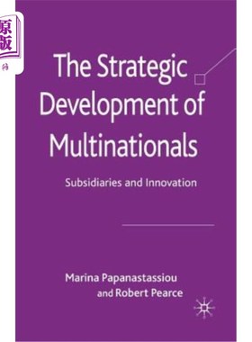 海外直订The Strategic Development of Multinationals: Subsidiaries and Innovation 跨国公司的战略发展:子公司与创新