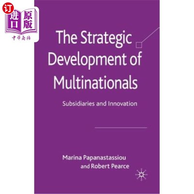 海外直订The Strategic Development of Multinationals: Subsidiaries and Innovation 跨国公司的战略发展:子公司与创新