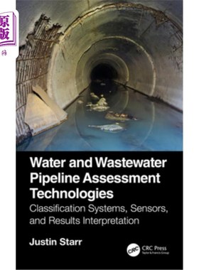 海外直订Water and Wastewater Pipeline Assessment Technologies: Classification Systems, S 水和废水管道评估技术:分类