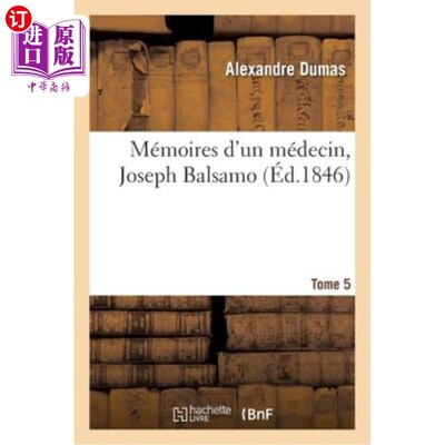 海外直订法语 Mémoires d'Un Médecin, Joseph Balsamo. Tome 5 医生的回忆录，约瑟夫·巴尔萨莫。5卷