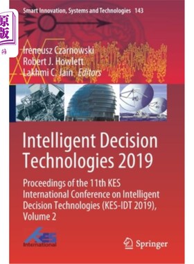 海外直订Intelligent Decision Technologies 2019: Proceedings of the 11th Kes Internationa 智能决策技术2019
