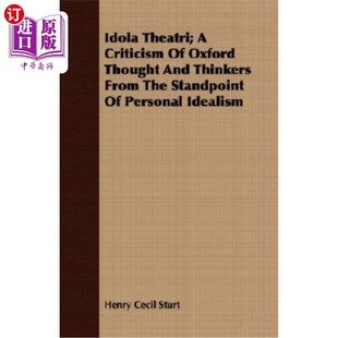 and Theatri; Oxford 海外直订Idola Thinkers Standpoint Criticism the 伊多拉剧院；从个人理想主义 from Thought