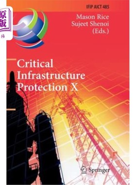 海外直订Critical Infrastructure Protection X: 10th Ifip Wg 11.10 International Conferenc 关键基础设施保护X:第十届If