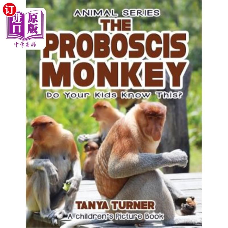 海外直订THE PROBOSCIS MONKEY Do Your Kids Know This?: A Children's Picture Book 长鼻猴你的孩子知道吗?:儿童画册