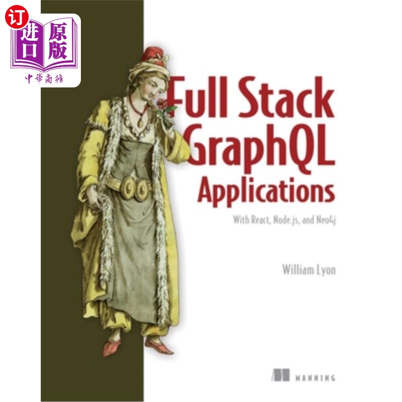 海外直订Full Stack Graphql Applications: With React, Node.Js, and Neo4j 全栈Graphql应用:React, Node.Js和Neo4j