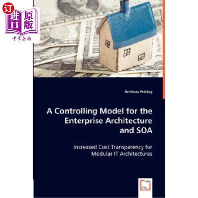 海外直订A Controlling Model for the Enterprise Architecture and SOA 企业架构和SOA的控制模型