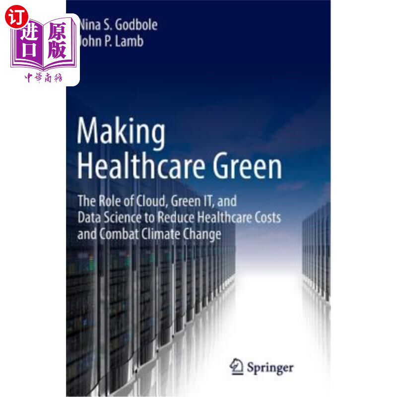 海外直订Making Healthcare Green: The Role of Cloud, Green It, and Data Science to Reduce 绿色医疗：云、绿色It和数据