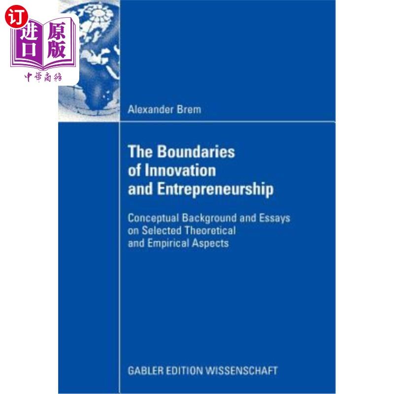 海外直订The Boundaries of Innovation and Entrepreneurship: Conceptual Background and Ess 创新与创业的边界：概念背景