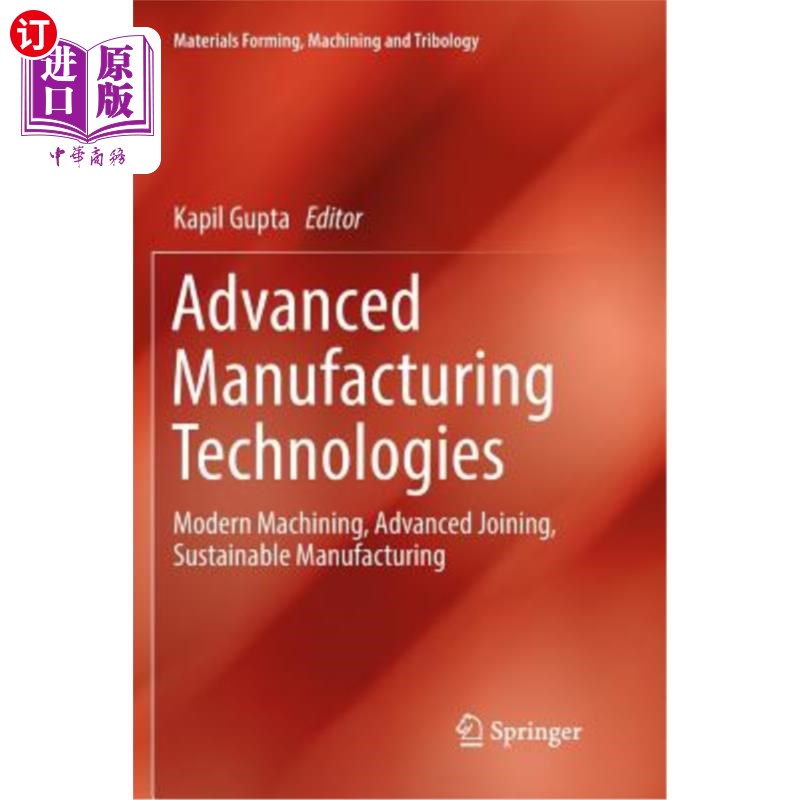 海外直订Advanced Manufacturing Technologies: Modern Machining, Advanced Joining, Sustain 先进制造技术:现代机械加工