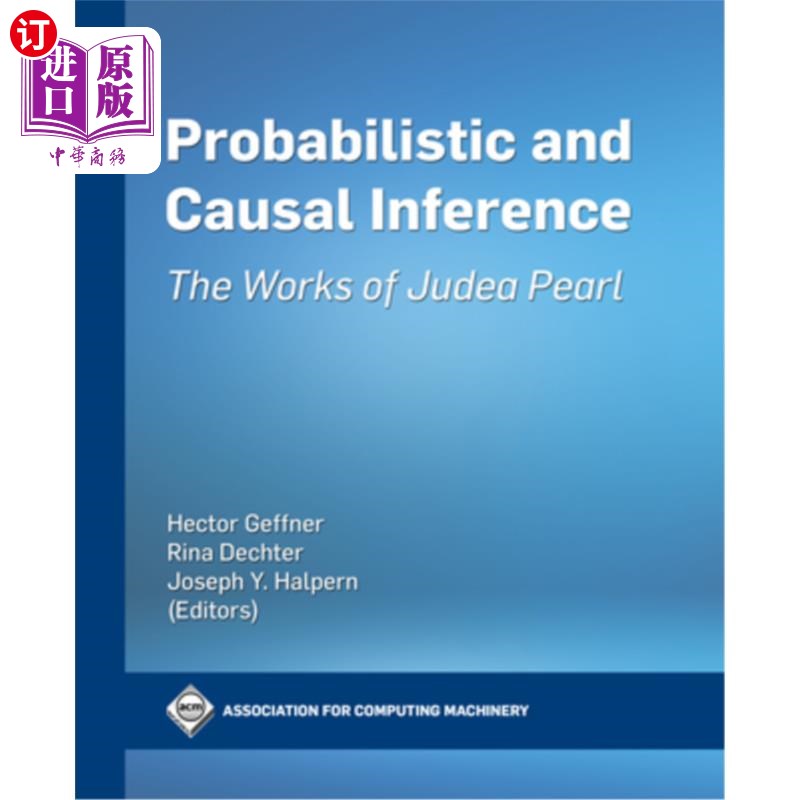 海外直订Probabilistic and Causal Inference: The Works of Judea Pearl 概率与因果推理:朱迪亚·珀尔的著作